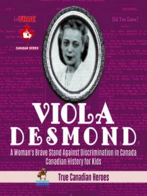 cover image of Viola Desmond--A Woman's Brave Stand Against Discrimination in Canada--Canadian History for Kids--True Canadian Heroes